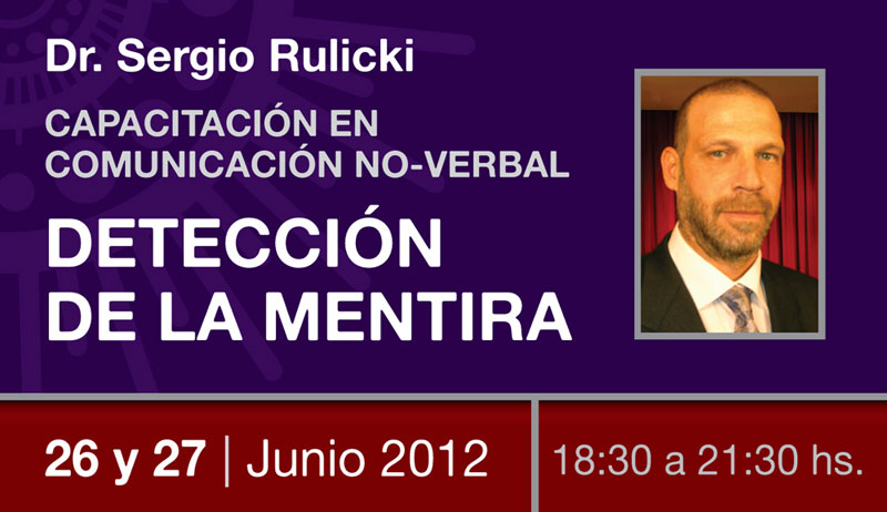 26 y 27 de Junio 2012 Capacitación en Comunicación No-Verbal Detección de la Mentira